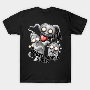 I Love Monsters because People Sucks - Creepy Cute Monsters Characters T-Shirt